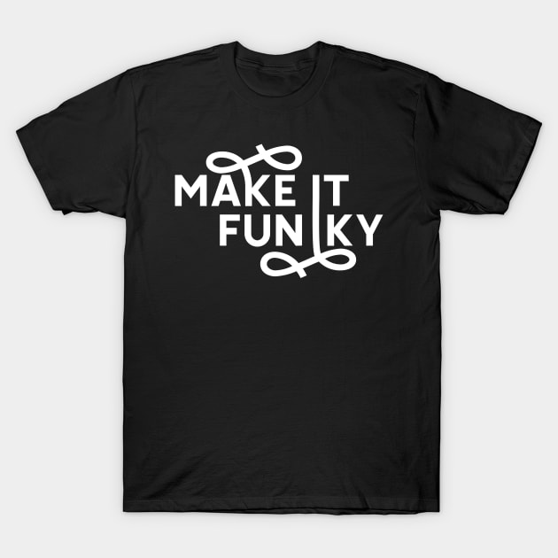 Make it fun Designed By Trend Pixel T-Shirt by Trend Pixel